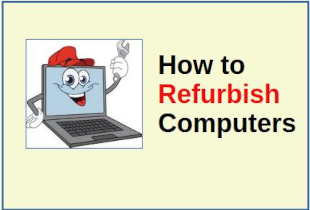 How to Refurbish Computers -- The Ultimate Guide